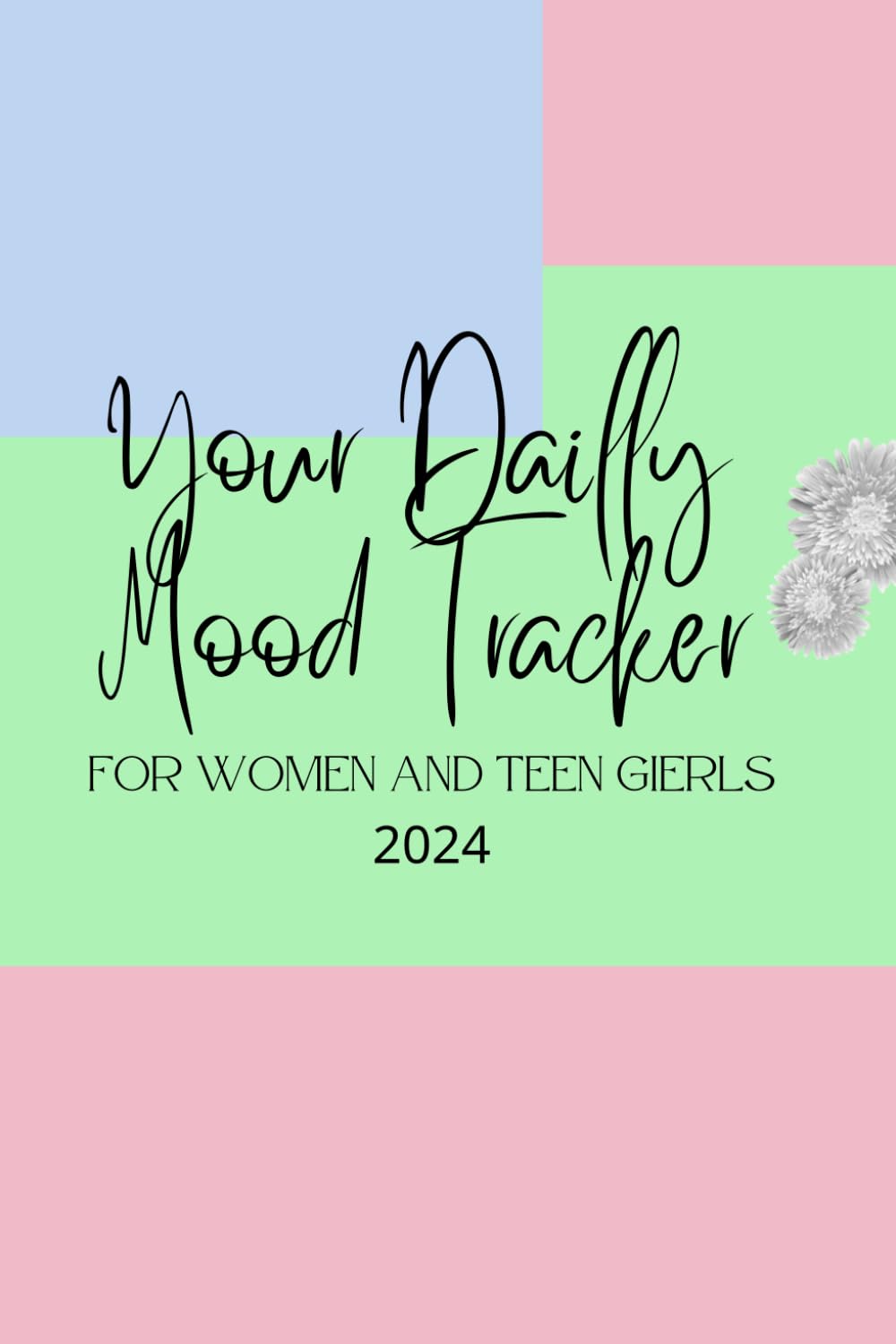 Your Dailly Mood Tracker: For Women And Teen Girls Wellness Diary with Prompts.Track your: Mood, Energy, Sleep, Food Intake, Goals & More 100 Pages 9x6 in