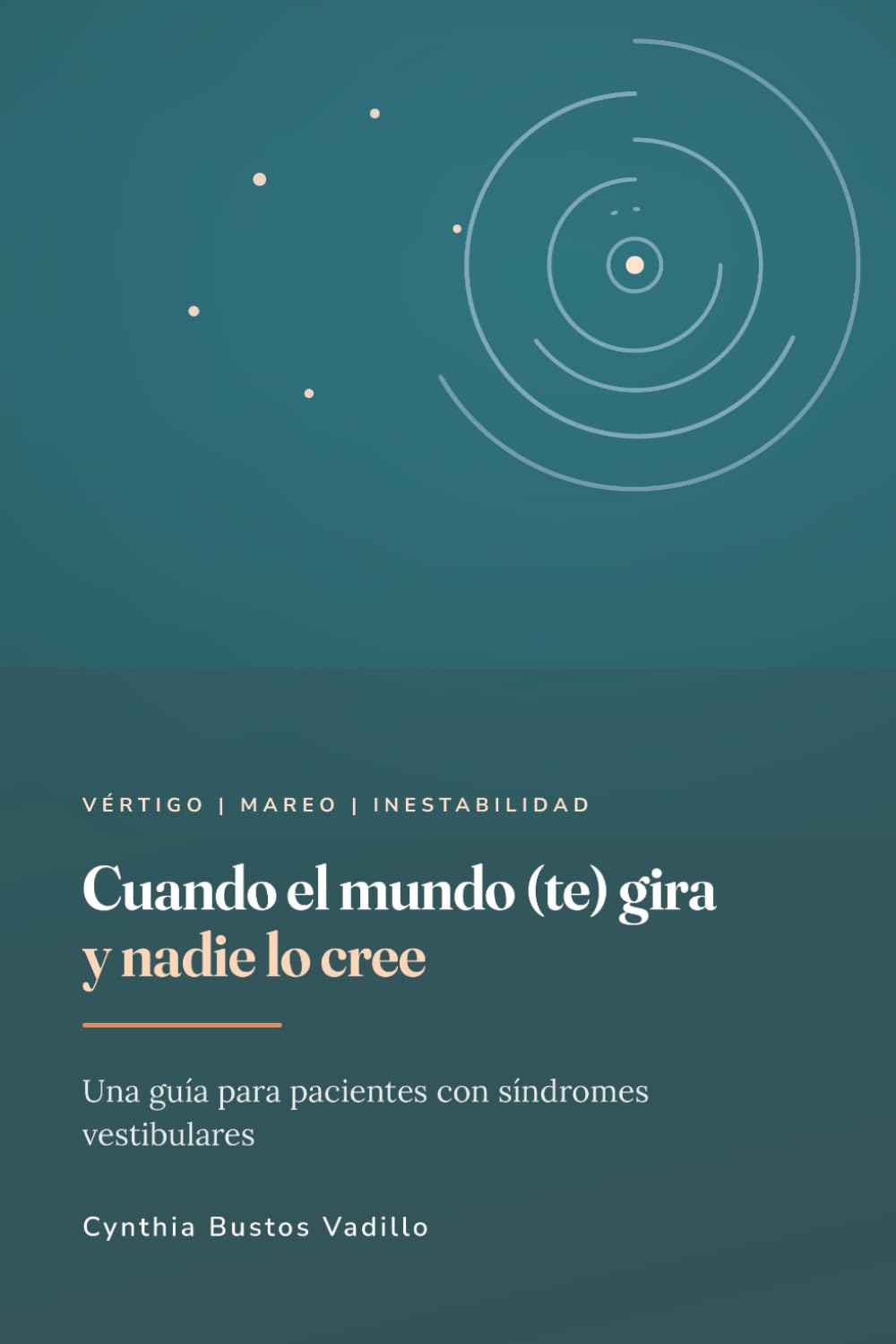 Cuando el mundo te gira y nadie lo cree: Una guía para pacientes con síndromes vestibulares