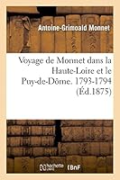 Voyage de Monnet Dans La Haute-Loire Et Le Puy-de-Dame, 1793-1794 201346701X Book Cover