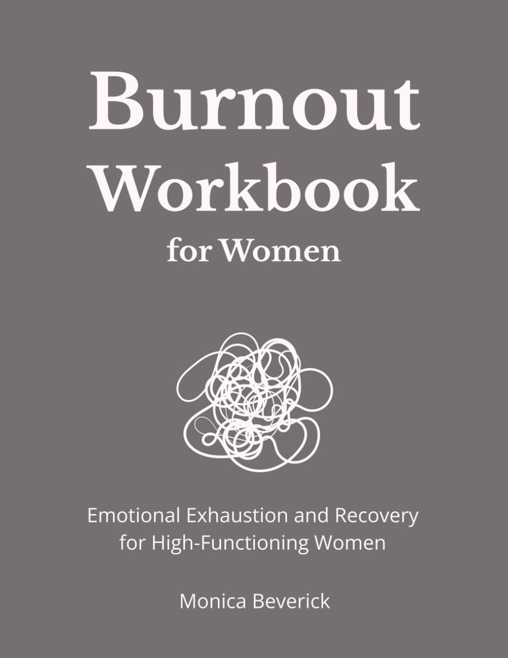 Burnout Workbook for Women: Emotional Exhaustion and Recovery for High-Functioning Women