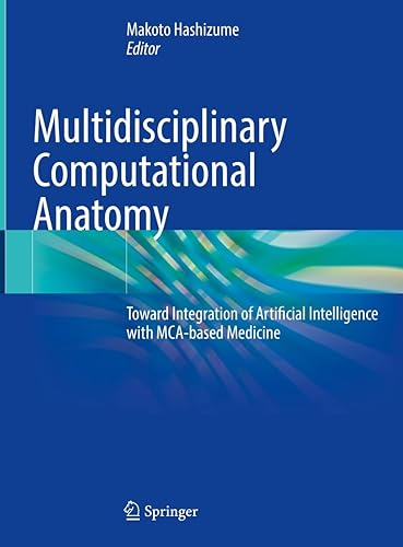 Multidisciplinary Computational Anatomy: Toward Integration of Artificial Intelligence with MCA-based Medicine