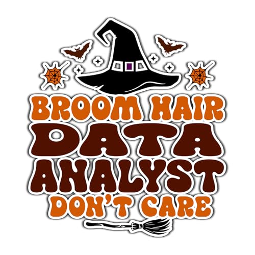 Data Analyst Vinyl Decal Sticker 3.5in – Halloween Vinyl Sticker - Broom Hair Don't Care Decal for Laptops, Water Bottles, Cars, Bumpers, Toolboxes – Gift for Data Analyst, Halloween