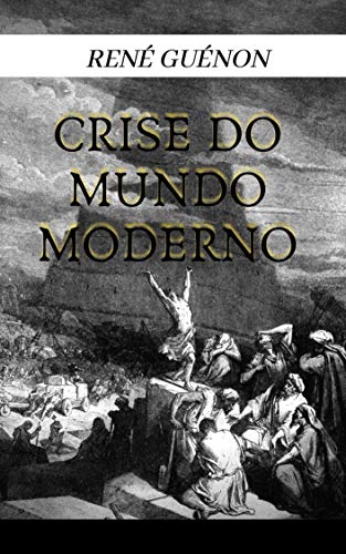 René Guénon - A Crise do Mundo Moderno