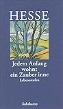 »Jedem Anfang wohnt ein Zauber inne«: Lebensstufen - Hermann Hesse