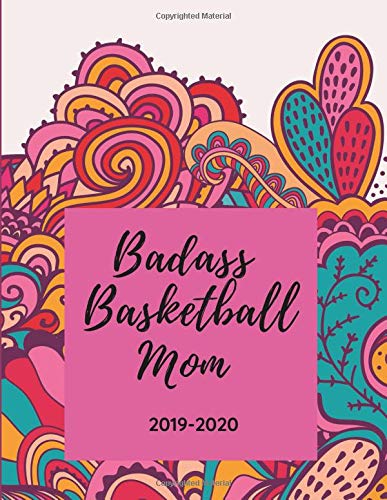 Badass Basketball Mom - 2019 - 2020: Proud Mama Weekly Calendar Planner - 18 Months - Team Journal Notebook