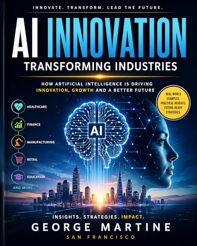 Understanding AI's Influence on Pharmaceutical Research 3 AI-Powered Innovations: Transforming Industries in the Age of Intelligent Technology (Artificial intelligence 101)