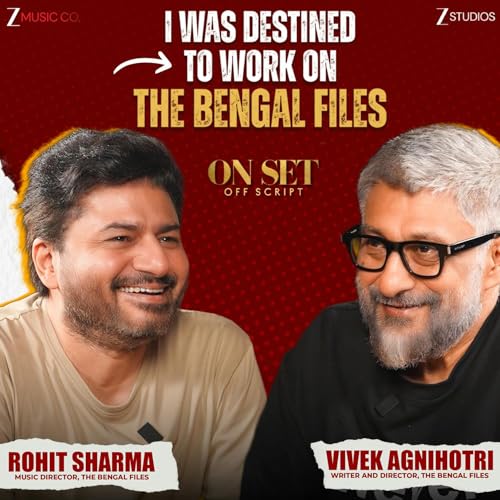 Page de couverture de I Was Destined To Work The Bengal Files | Vivek Agnihotri | Rohit Sharma | On Set Off Script