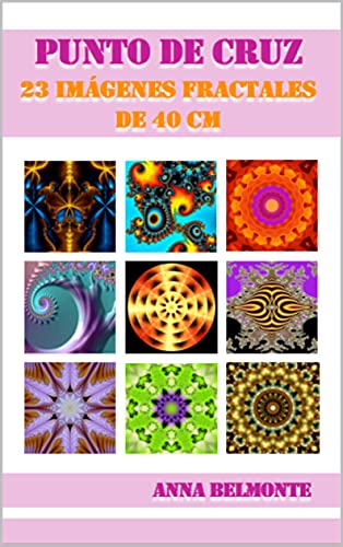 PUNTO DE CRUZ 23 FRACTALES DE 40 CM.: 23 imágenes fractales de 40 cm de tamaño para bordar en punto de cruz.