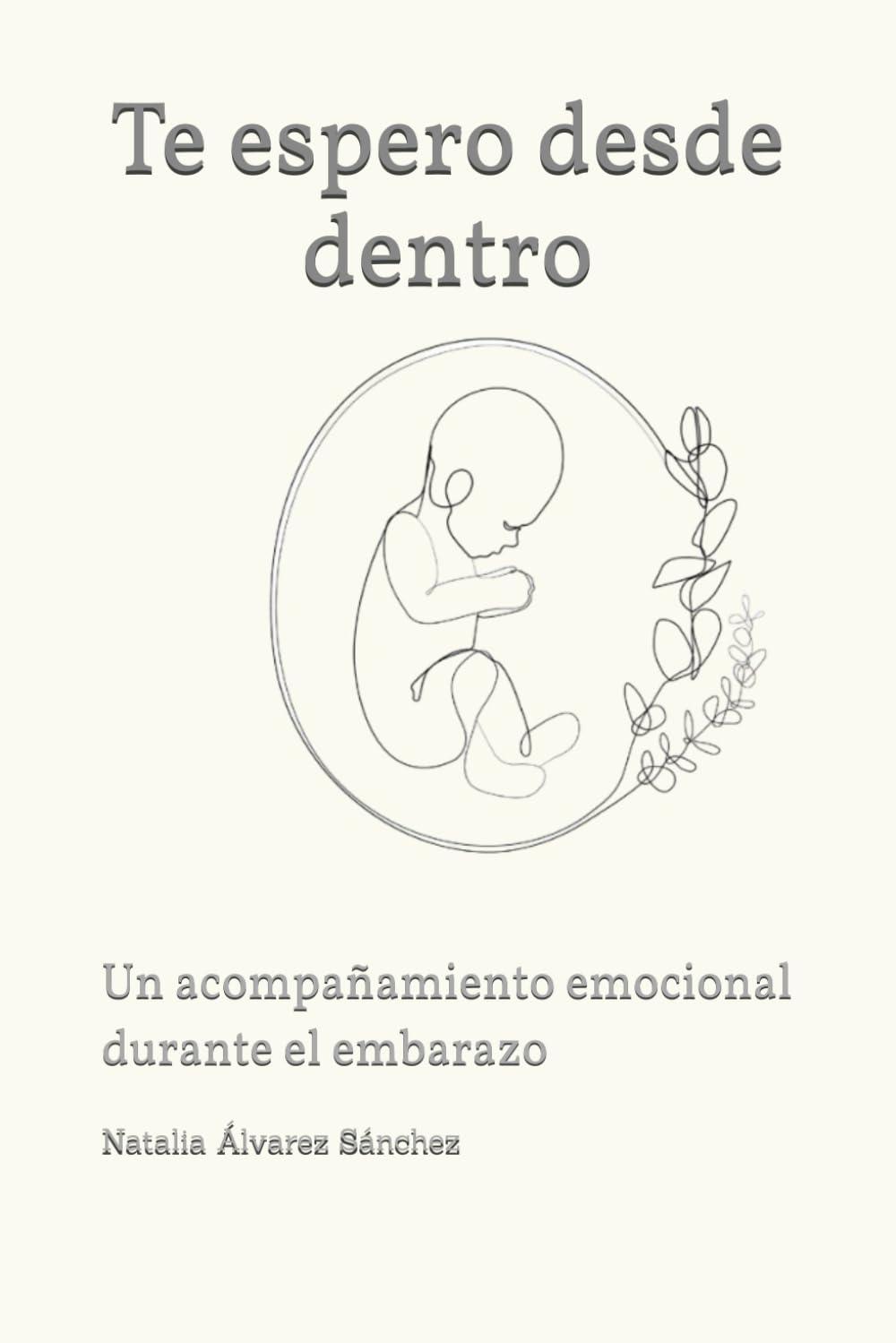 Te espero desde dentro: Un acompañamiento emocional durante el embarazo