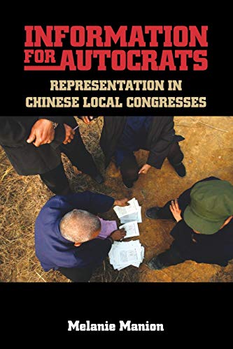 Information for Autocrats: Representation in Chinese Local Congresses (Cambridge Studies in Comparative Politics)