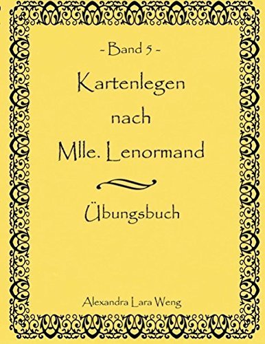 Kartenlegen nach Mlle. Lenormand Band 5 (German Edition) by Alexandra Lara Weng (2009-02-20)