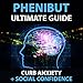 Phenibut Handbook : The Ultimate Guide To Curbing Anxiety and Helping Your Social Side