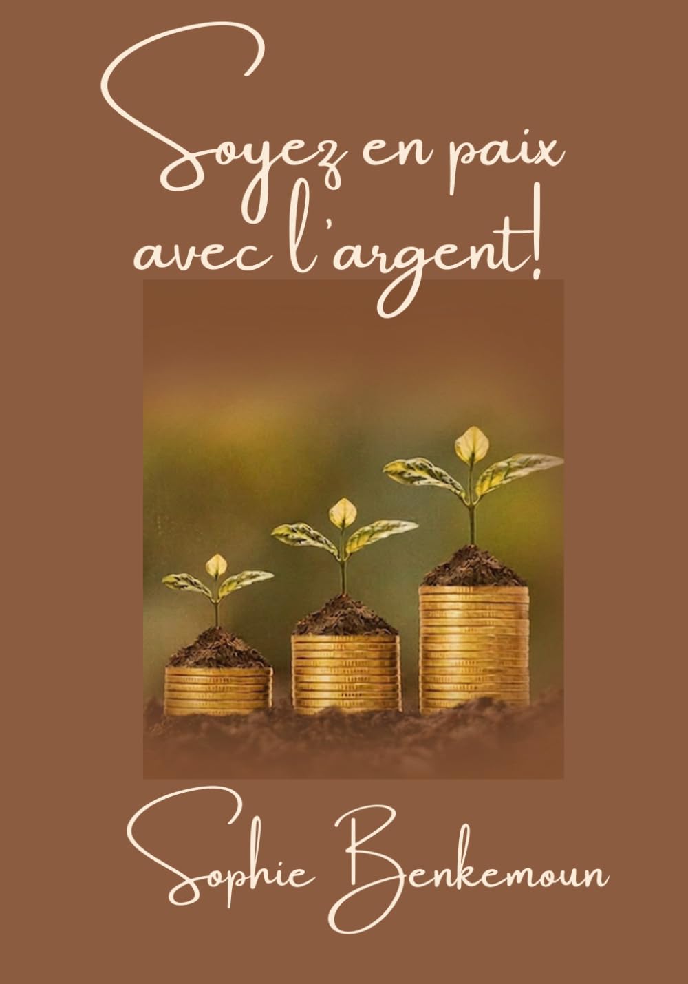 Soyez en paix avec l'argent: Transformer vos croyances, épargner, investir et construire votre liberté financière