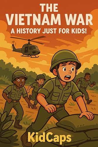 The Vietnam War: A History Just for Kids!