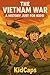 The Vietnam War: A History Just for Kids!