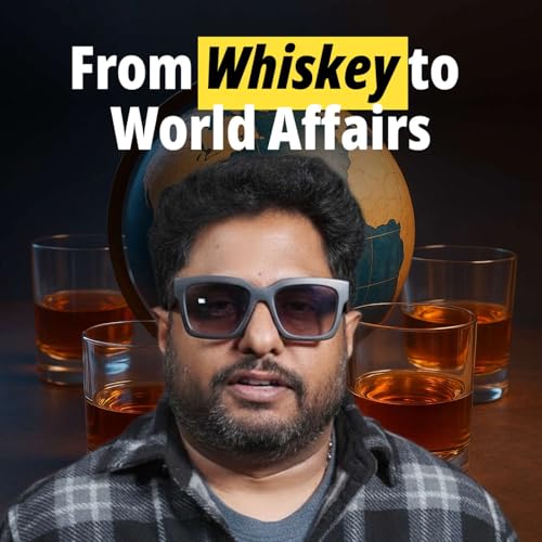 Episode 5: From Whiskey to World Affairs a night with Vishnu Vaka