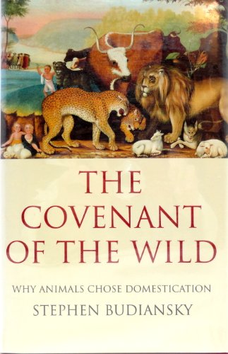 The Covenant of the Wild: Why Animals Choose Do... 0460861891 Book Cover