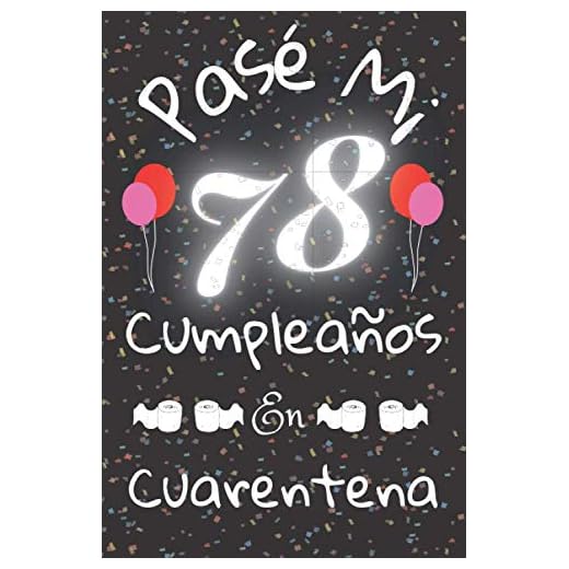Pasé Mi 78 Cumpleaños En Cuarentena: Cuaderno / Idea De Regalo / Libro De Visitas / Diario / Hombre / Para Parejas