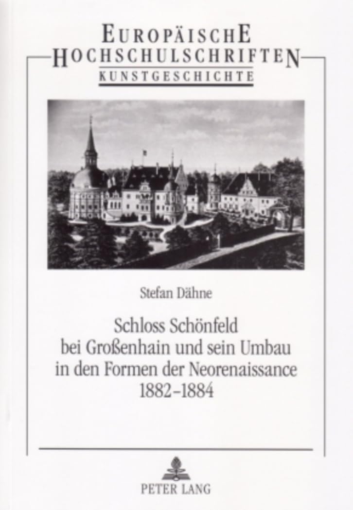 Schloss Schoenfeld bei Großenhain : livre historique sur sa rénovation Néorenaissance