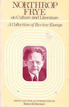 Northrop Frye on Culture and Literature: A Collection of Review Essays