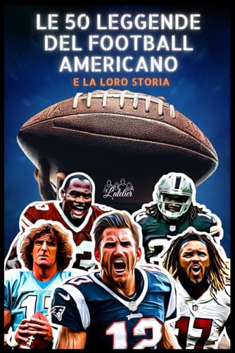 Le 50 leggende del football americano e la loro stor