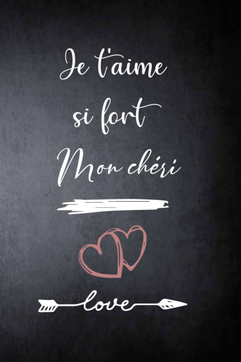 Buy Je T Aime Si Fort Mon Cheri Carnet De Notes Citation Et Message Amusante D Amour Positive Et Valorisantes Jolie Cadeau D Amour A Mon Cheri Ideal Pour Les Amoureux French Edition Online