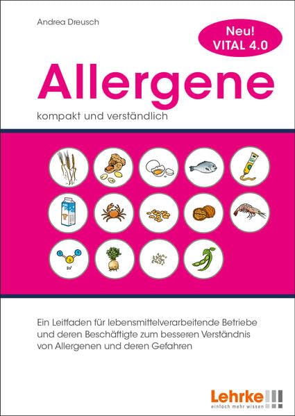 Allergene - kompakt und verständlich: Ein Leitfaden für lebensmittelverarbeitende Betriebe und deren Beschäftigte zum besseren Verständnis von Allergenen und deren Gefahren