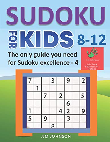 SUDOKU FOR KIDS 8-12 - The only guide you need for Sudoku excellence - 4: Very Hard 9x9 Puzzles (SUDOKU BOOKS FOR KIDS AND ADULTS)