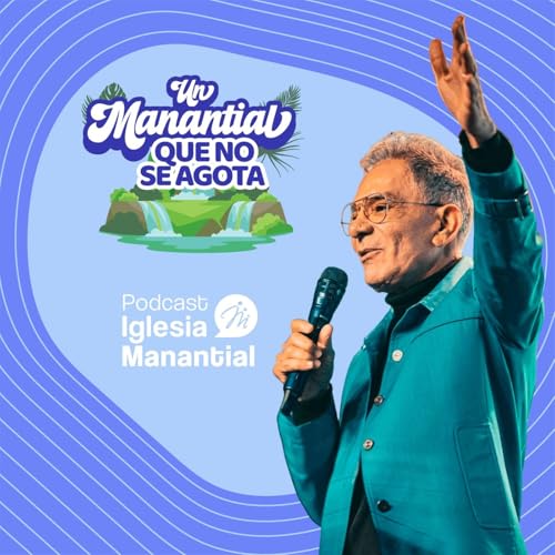 Un manantial que no se agota | Pastor Eduardo Cañas