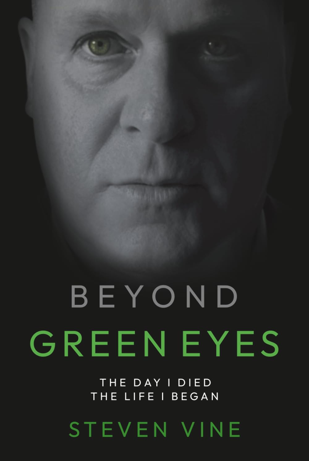 Beyond Green Eyes: The Day I Died, The Life I Began