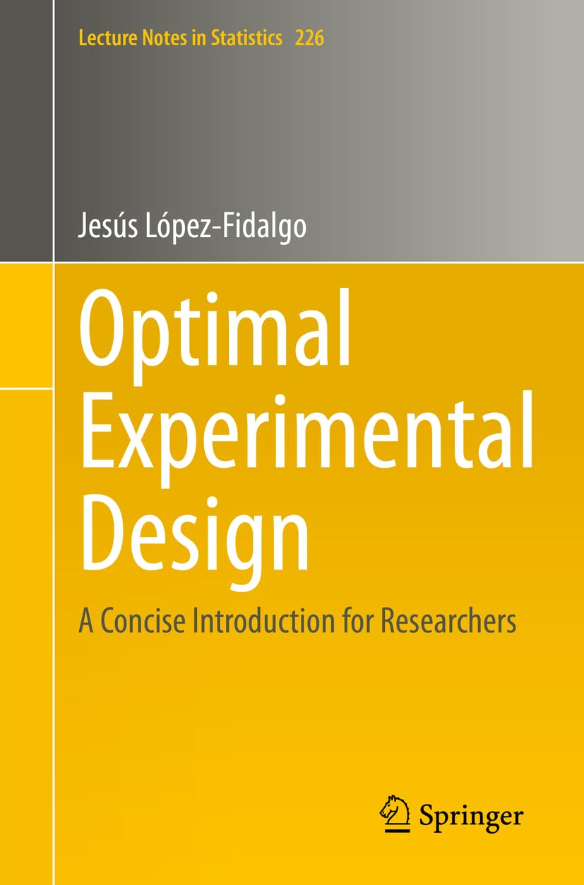 Optimal Experimental Design: A Concise Introduction for Researchers (Lecture Notes in Statistics)