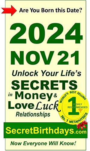 Image of Born 2024 Nov 21? Your Birthday Secrets to Money, Love Relationships Luck: Fortune Telling Self-Help: Numerology, Horoscope, Astrology, Zodiac, Destiny Science, Metaphysics (20241121)