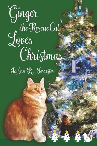 Ginger the Rescue Cat Loves Christmas: The Adventures of Ginger the Cat Who Thought Christmas was Made for Her