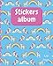 Stickers Album: Sticker Book For Girls 4-8 , Big Sticker Collection , 120 pages 8" x 10" , Collecting Album
