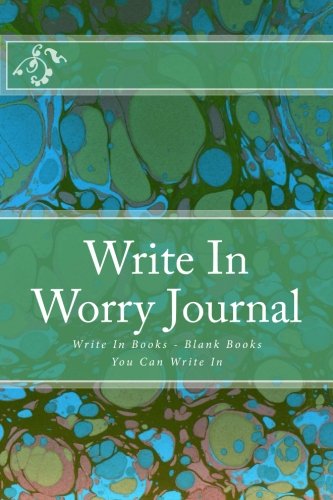 Write In Worry Journal: Write In Books - Blank Books You Can Write In