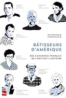 BÂTISSEURS D'AMÉRIQUE : DES CANADIENS FRANÇAIS QUI ONT FAIT L'HISTOIRE 2897054425 Book Cover