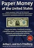 Paper Money of the United States: A Complete Illustrated Guide With Valuations : The Standard Reference Work on Paper Money