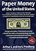 Paper Money of the United States: A Complete Illustrated Guide With Valuations : The Standard Reference Work on Paper Money