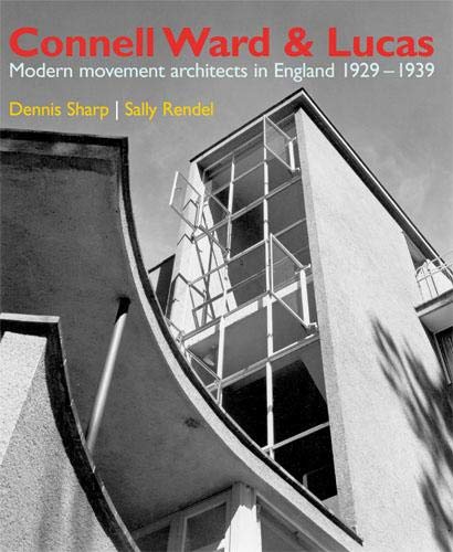 Connell, Ward and Lucas: Modern movement architects in England 1929-1939: A Modernist Architecture in England