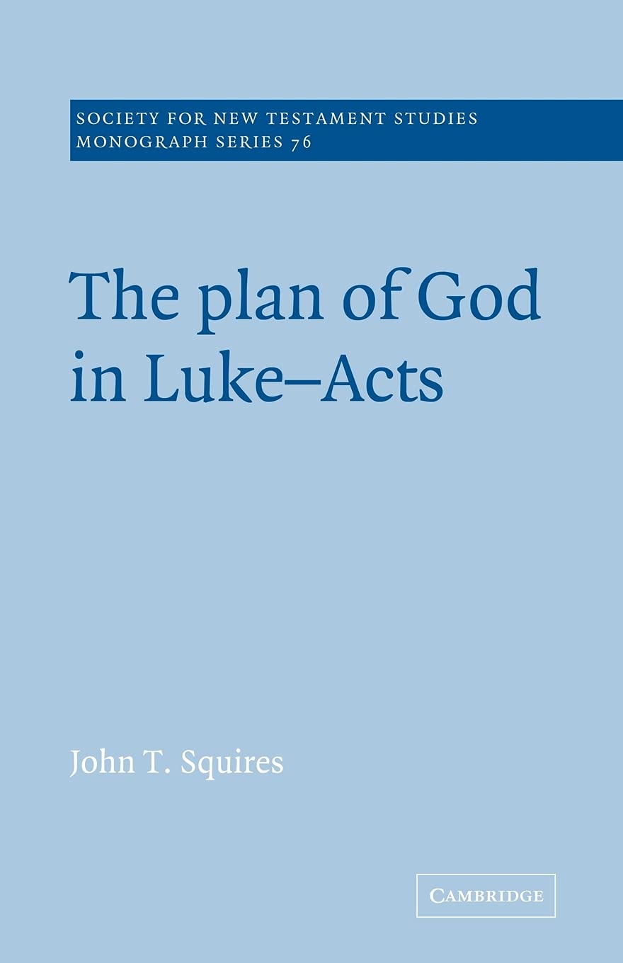 The Plan of God in Luke Acts: 76 (Society for New Testament Studies Monograph Series, Series Number 76)