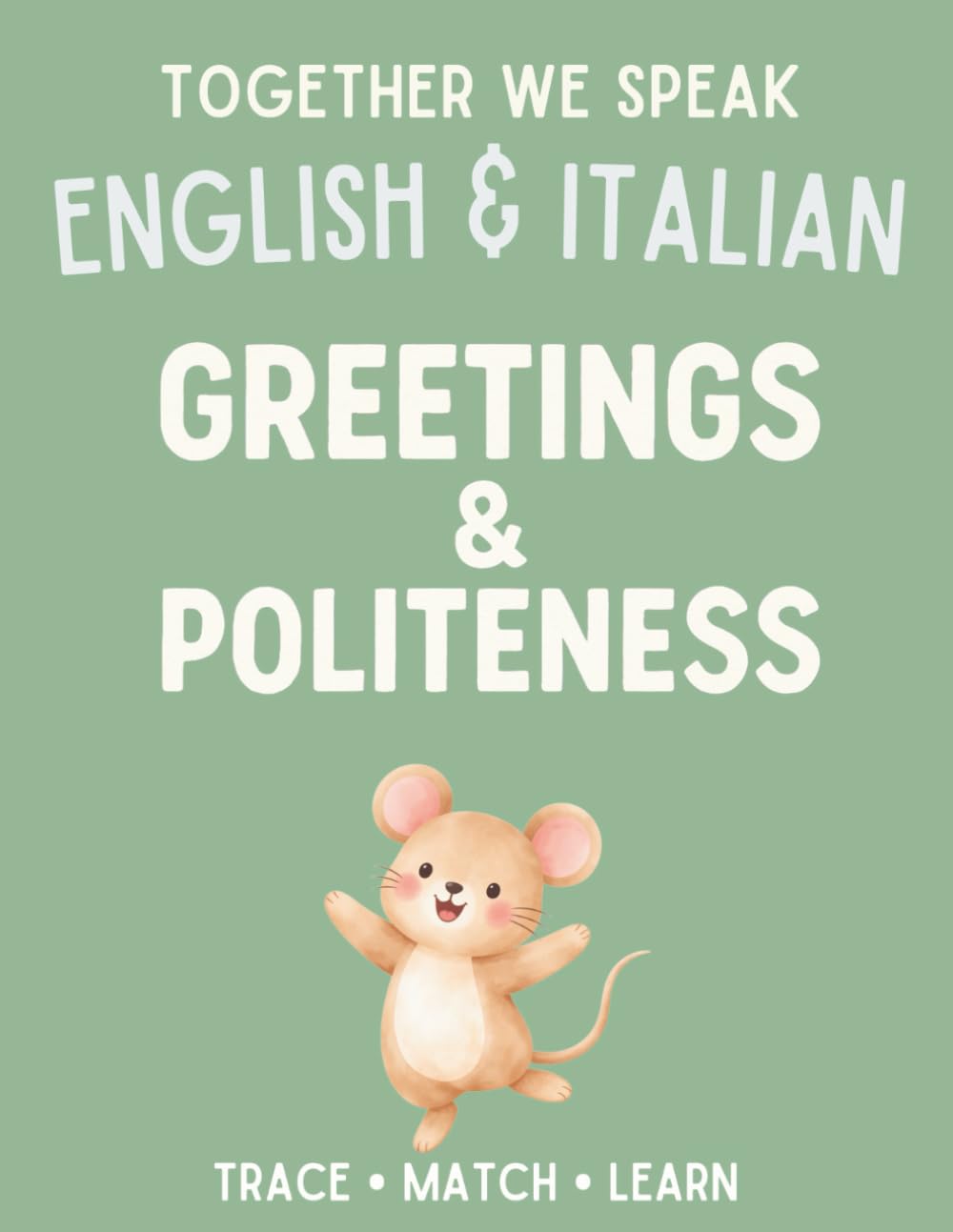 Together We Speak: Greetings & Politeness – Learn, Trace, Color, Flashcards, & More | English & Italian Workbook for Kids (together we speak english & italian)