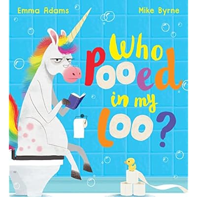 Who Pooed in my Loo?: A super-silly poo-dunnit picture book filled with unicorns, dinosaurs and more!