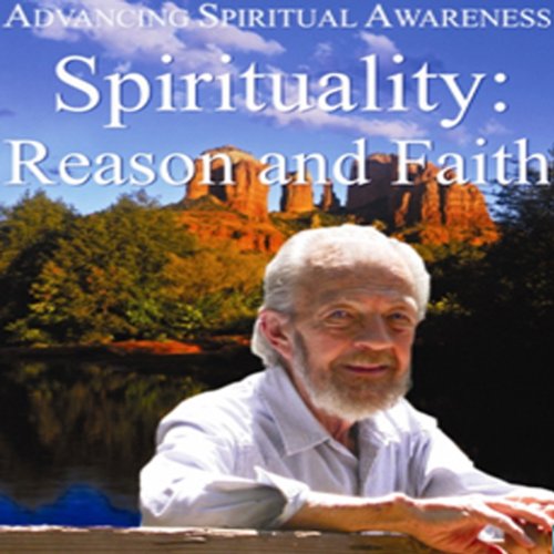 Cover art for Advancing Spiritual Awareness: Spirituality: Reason and Faith