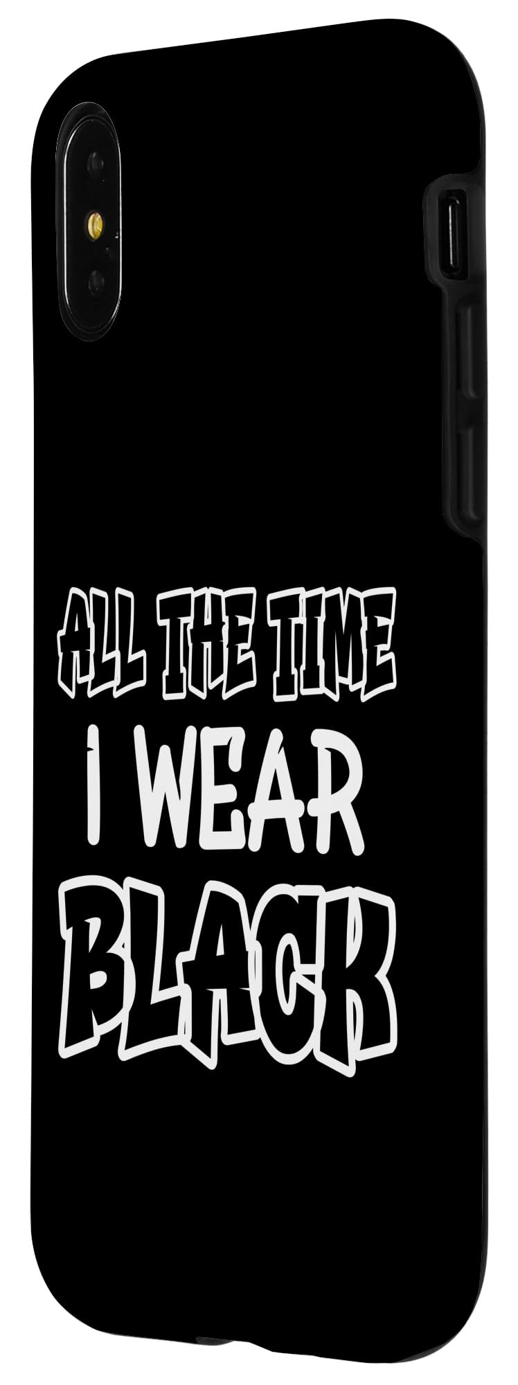 iPhone X/XS All the time I wear black. Funny quotes with black Case - Image 2
