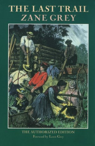 The Last Trail: A Story of Early Days in the Ohio Valley (Zane Grey's New Western Series)