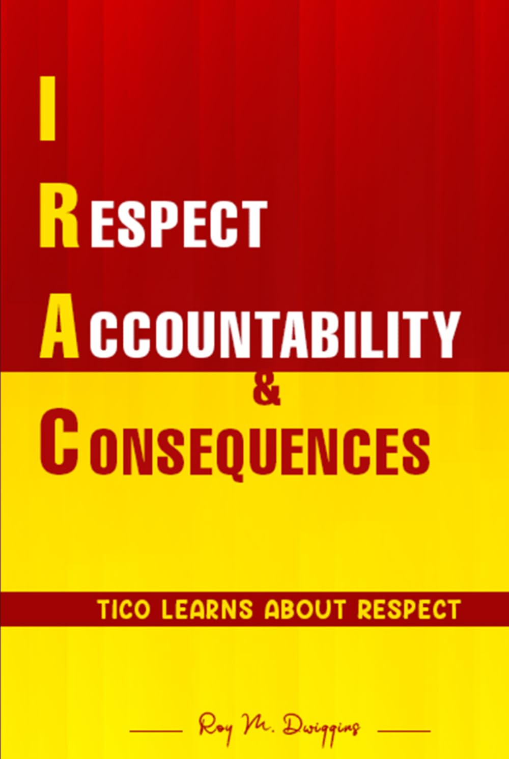 IRAC: I RESPECT ACCOUNTABILITY & CONSEQUENCES: Tico Learns About Respect