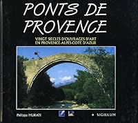 Ponts de Provence: Vingt siècles d'ouvrages d'art en Provence-Alpes-Côte d'Azur (Collection Sigillum) 2864102048 Book Cover