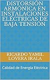  Distorsión Armónica en Instalaciones Eléctricas de Baja Tensión: Calidad de Energía Eléctrica