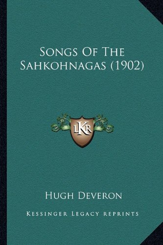 Songs Of The Sahkohnagas (1902)