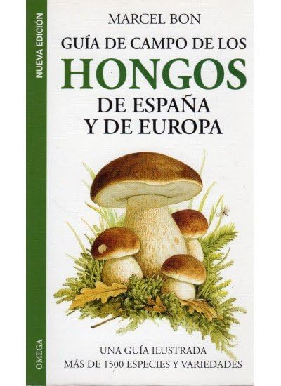 Guía De Campo De Los Hongos De España y De Europa (GUIAS DEL NATURALISTA-HONGOS Y PLANTAS CRIPTÓGAMAS)